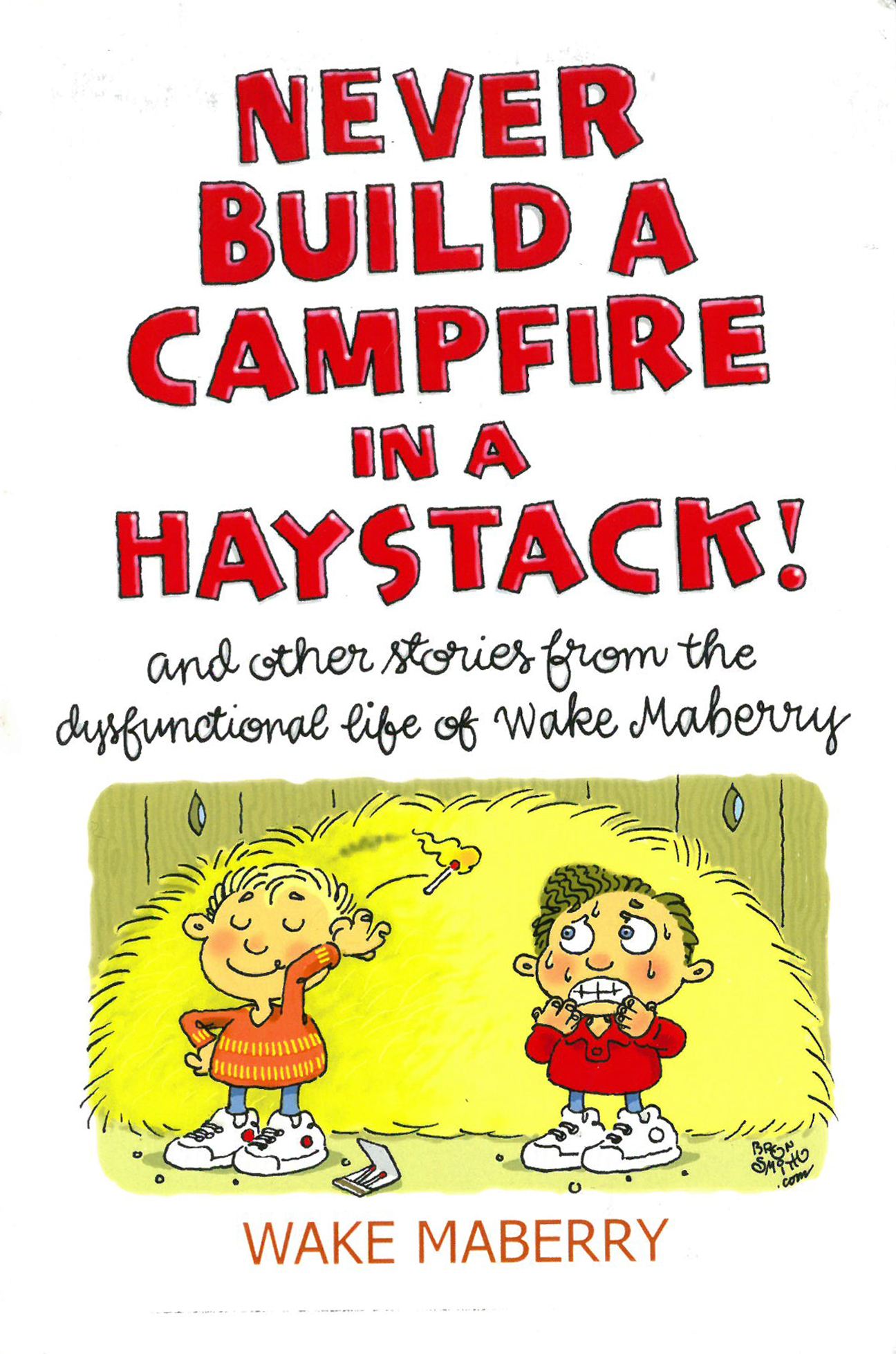 Author Wake Maberry shares stories of childhood in Sequim and more in “Never Build a Campfire in a Haystack!” Art by Bron Smith