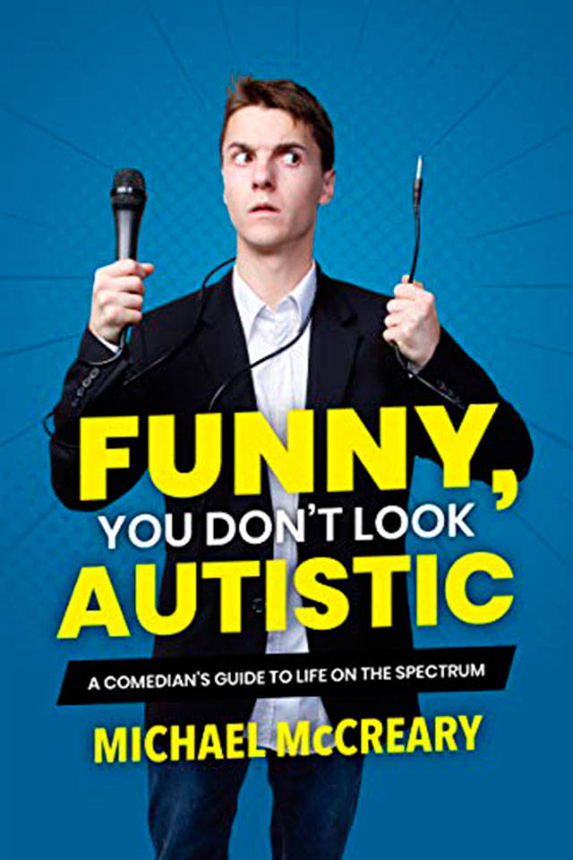Michael McCreary’s memoir, “Funny, You Don’t Look Autistic,” is the Big Library Read through April 13. Submitted art