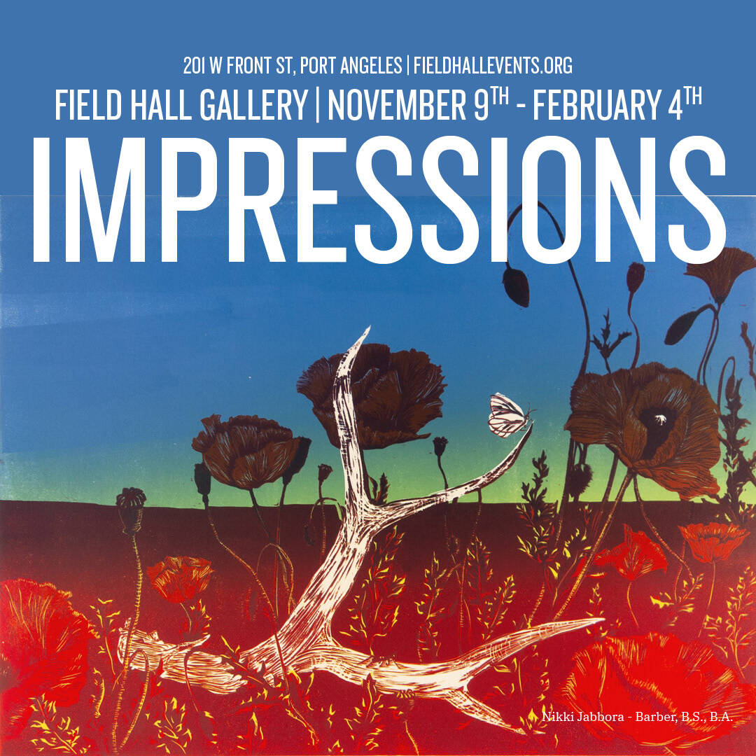 Artwork courtesy of Field Arts & Events Hall / Field Hall Gallery in Port Angeles hosts the “Impressions” exhibit through Feb. 4.