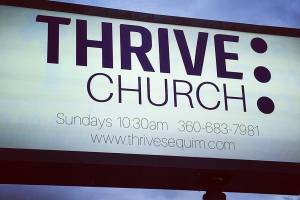 The new sign at the Thrive Church on Sequim Ave. The church combines the Sequim Worship Center and the New Life church into one larger group that according to pastors David Lyke and Dave Westman are excited to come together. Photo submitted