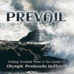 Twenty-eight local writers contributed to Prevail, a 
new collection from the Olympic Peninsula Authors collective. Submitted art