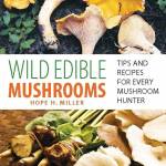 Wild Edible Mushrooms: Tips and Recipes for every Mushroom Hunter by Hope H. Miller is available through the North Olympic Library System.